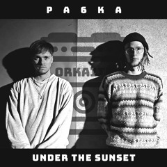 ORKAITĖ Podcast #10 - PA6KA b2b UNDER THE SUNSET