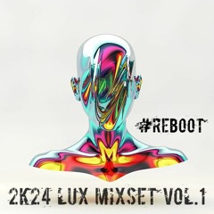 LuX Mixset Vol.1 = "ReBoot"
