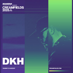 DKH - Creamfields 2025 (Pepsi Full On Stage Sunday 24th August 2025)