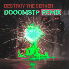 Psicotino & Jadecore - DESTROY THE SERVER (Dooomstp REMIX)