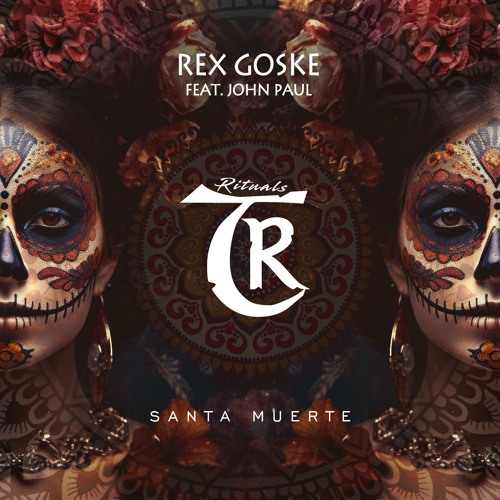 REX GOSKE - Santa Muerte Ft. John Paul (Radio Edit Mix)[Tibetania Rituals]