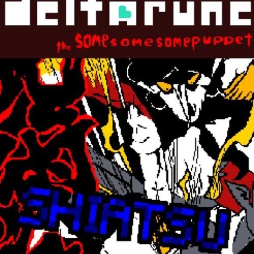 Shiatsu - [Deltarune; The Same Same Same Puppet]