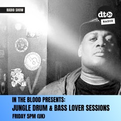 In The Blood Presents: Jungle Drum & Bass Lover Sessions (Oct 25)