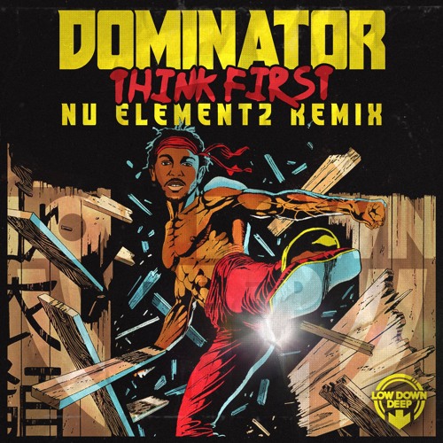 DOMINATOR - THINK FIRST (NU ELEMENTZ REMIX)