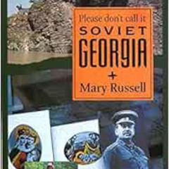 free EPUB 💌 Please Don't Call It Soviet Georgia by Mary Russell PDF EBOOK EPUB KINDL