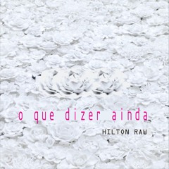 o que dizer ainda