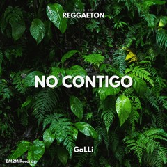 No Contigo (GaLLi Reggaeton Edit)