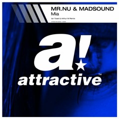 Mr.Nu & Madsound - MIA (Ian Tosel & Arthur M Remix) [Attractive Music]