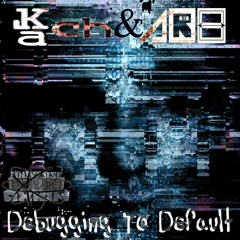 Kach & AR8 - Debugging To Default (Original Mix)