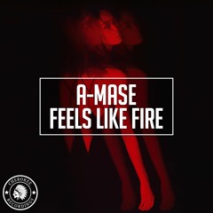 A-Mase - Feels Like Fire (Original Mix)