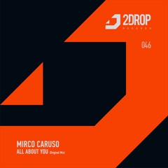 2DROP046 | Mirco Caruso - All About You (Original Mix)