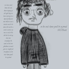 in the end I know you'll be so proud - [p. SRDbeatz]