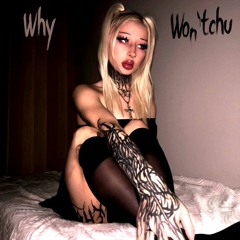 Why Won'tchu? Feat. Sora (Prod. Squirl Beats)