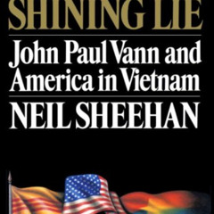 free EPUB 📂 A Bright Shining Lie: John Paul Vann and America in Vietnam by  Neil She