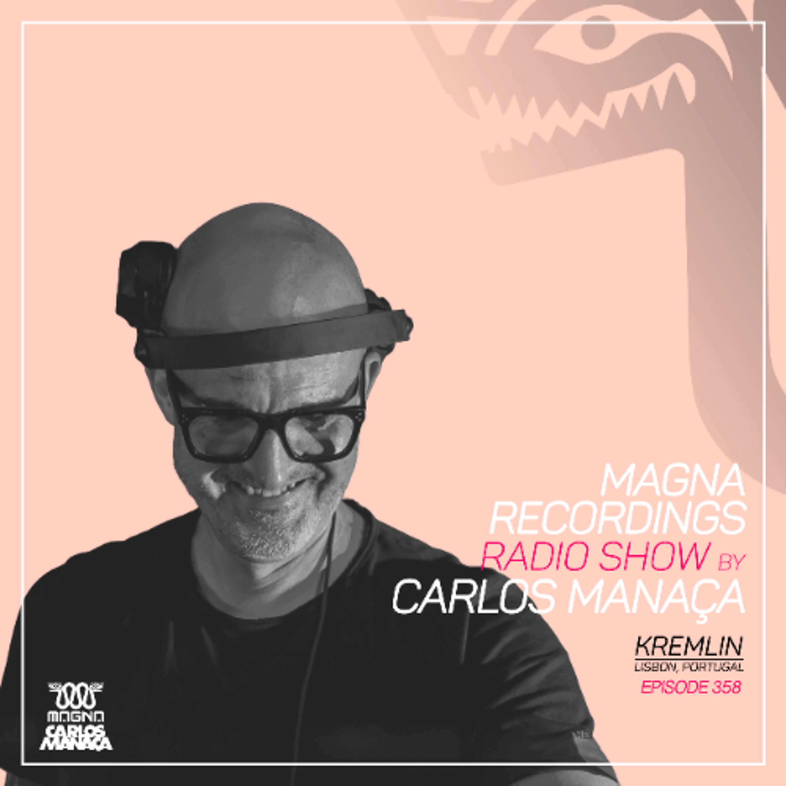Magna Recordings Radio Show by Carlos Manaca 358 | Kremlin (Lisbon) episode artwork