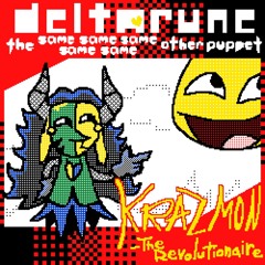 Krazmon – ❝The Revolutionaire❞ →【Deltarune, The Same Same Same Same Same Other Puppet】