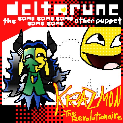 Krazmon – ❝The Revolutionaire❞ →【Deltarune, The Same Same Same Same Same Other Puppet】