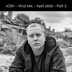 Josh - Vinyl Mix - April 2020 - Part 2
