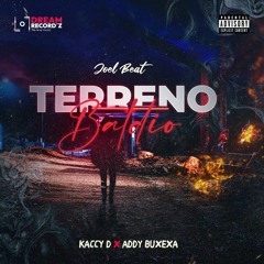 Terreno Baldio- Joel Beat Feat Kaccy D & Addy Buxexa(Trx)
