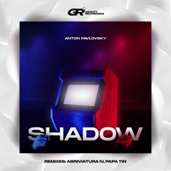 Anton Pavlovsky - Shadow (Abriviatura Remix)