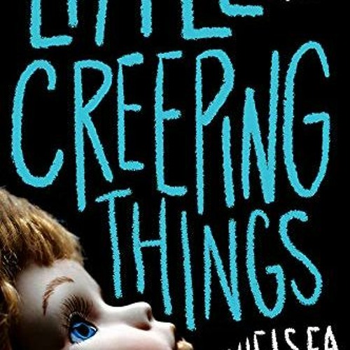 DOWNLOAD EBOOK 📃 Little Creeping Things by  Chelsea Ichaso [KINDLE PDF EBOOK EPUB]