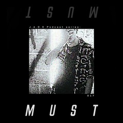 𝘑.𝘈.𝘋.𝘌 Podcast Series: MUST