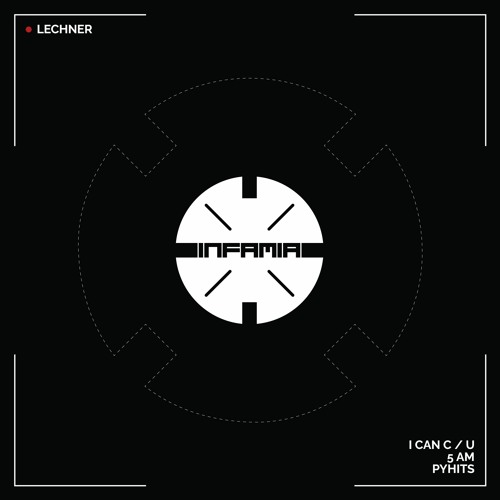 INF006 - Lechner "I Can C / U" (Original Mix)(Preview)(Infamia Records)(Out Now)