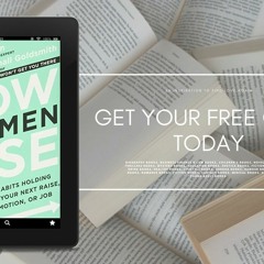 How Women Rise: Break the 12 Habits Holding You Back from Your Next Raise, Promotion, or Job. F