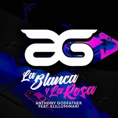 Anthony Godfather feat. Elilluminari - La blanca y la rosa (Joey Steel Remix)