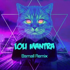 Loli Mantra 2021 - BSmall Remix FULL