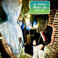 yoblakk/Where Da Bud At?