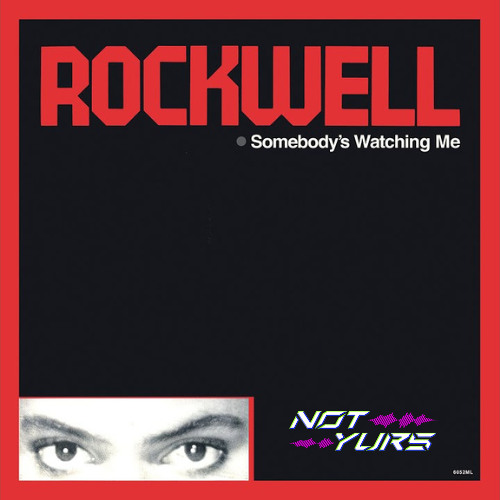 Somebody's Watching Me - Rockwell (Not Yurs Bootleg)