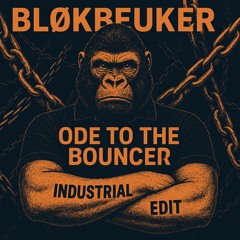 ODE THO THE BOUNCER (BLØKBEUKER EDIT).wav