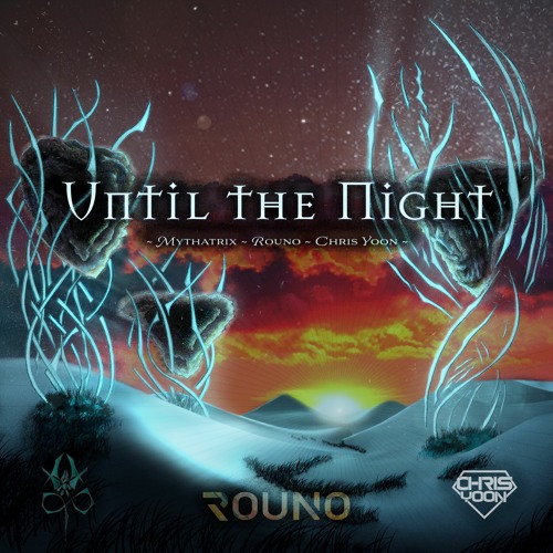 Until The Night - Mythatrix, Rouno & Chris Yoon