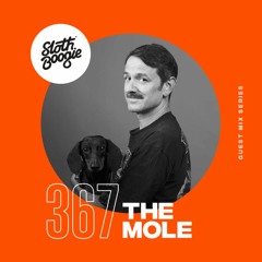 SlothBoogie Guestmix #367 - The Mole