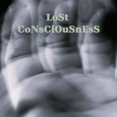 LoSt CoNsCiOuSnEsS