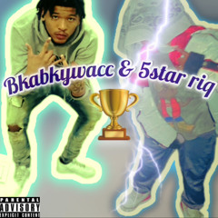 Bkabkywacc & 5star riq-3.AM freestyle