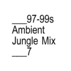 ___97-99s Ambient Jungle Mix 7 [by 4AM Breaks]