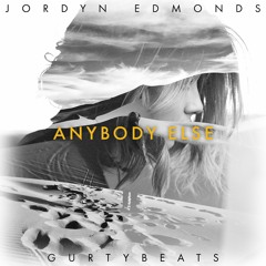Anybody Else - GurtyBeats & Jordyn Edmonds