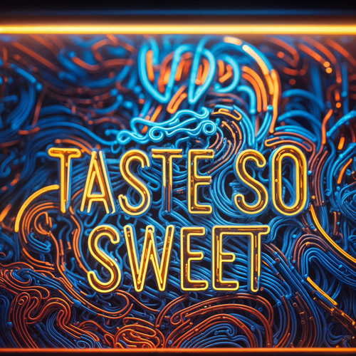 Taste So Sweet (Chill mix)