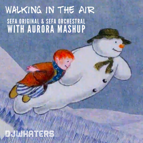 Sefas Walking in the air mashup.wav