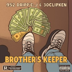 Brothers Keeper {feat.30clipken}(prod.952DrippE'J)ig@lildripwoah