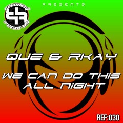 We Can Do This All Night - Que & Rkay