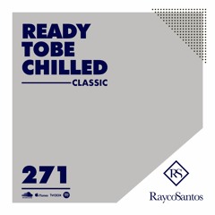 READY To Be CHILLED Podcast 271 mixed by Rayco Santos