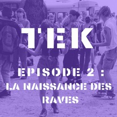 TEK - Une Histoire de la Techno // Épisode 2 : La Naissance des Raves
