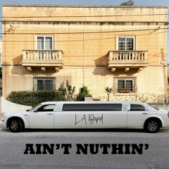 Ain't Nuthin' - New Single