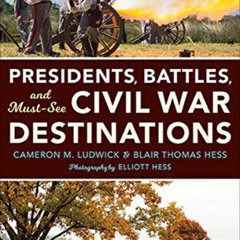 FREE EBOOK ✔️ Presidents, Battles, and Must-See Civil War Destinations: Exploring a K