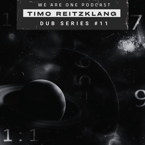 We Are One Podcast Dub Series #11 - Timo Reitzklang