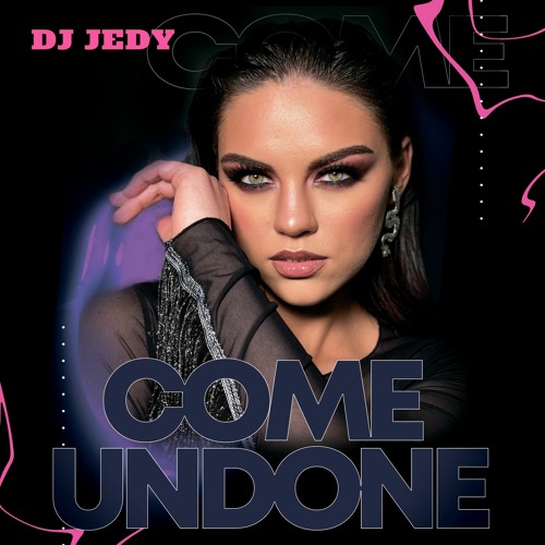 DJ JEDY  - Come Undone