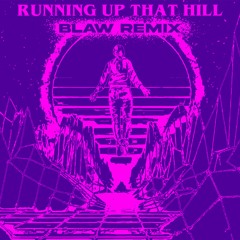 Kate Bush - Running Up That Hill (Blaw Remix)